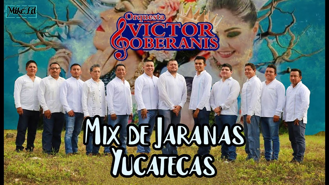 MIX DE JARANAS YUCATECAS - orquesta jaranera VICTOR SOBERANIS - MIGUEL COLLÍ