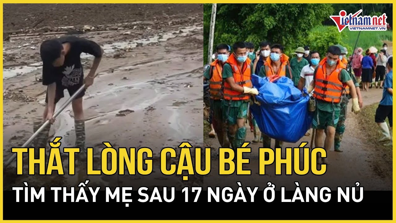 Thắt lòng cậu bé Phúc tìm thấy mẹ sau 17 ngày ở Làng Nủ: Bỏ bữa liên miên, thức trắng nhiều đêm