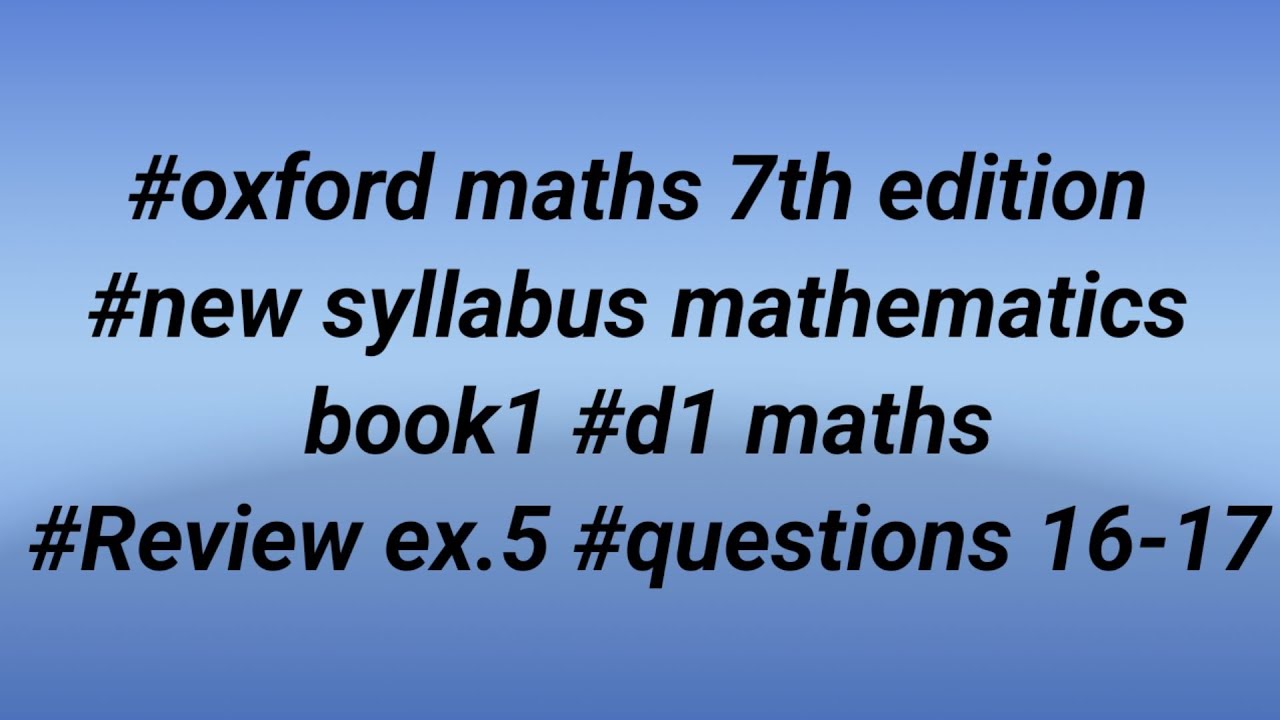 #oxford maths 7th edition #new syllabus mathematics book1 #d1 maths #Review ex.5 #questions 16,17