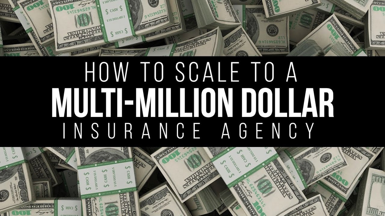 How To Scale To A Multi-Million Dollar Insurance Agency!