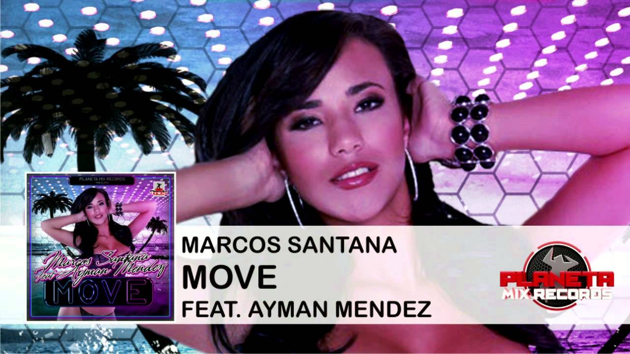 Marcos Santana Feat Ayman Mendez - Move (Original Mix)