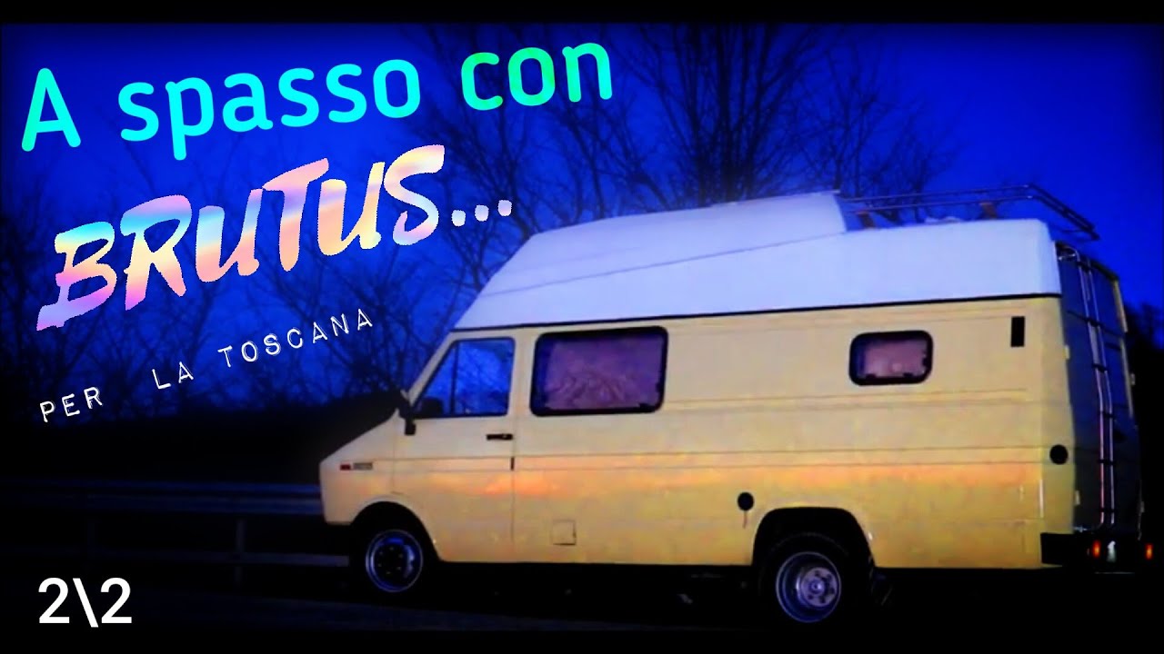 A spasso con BRUTUS. Per la toscana! Camper Daily non 4x4 parte 2 di 2
