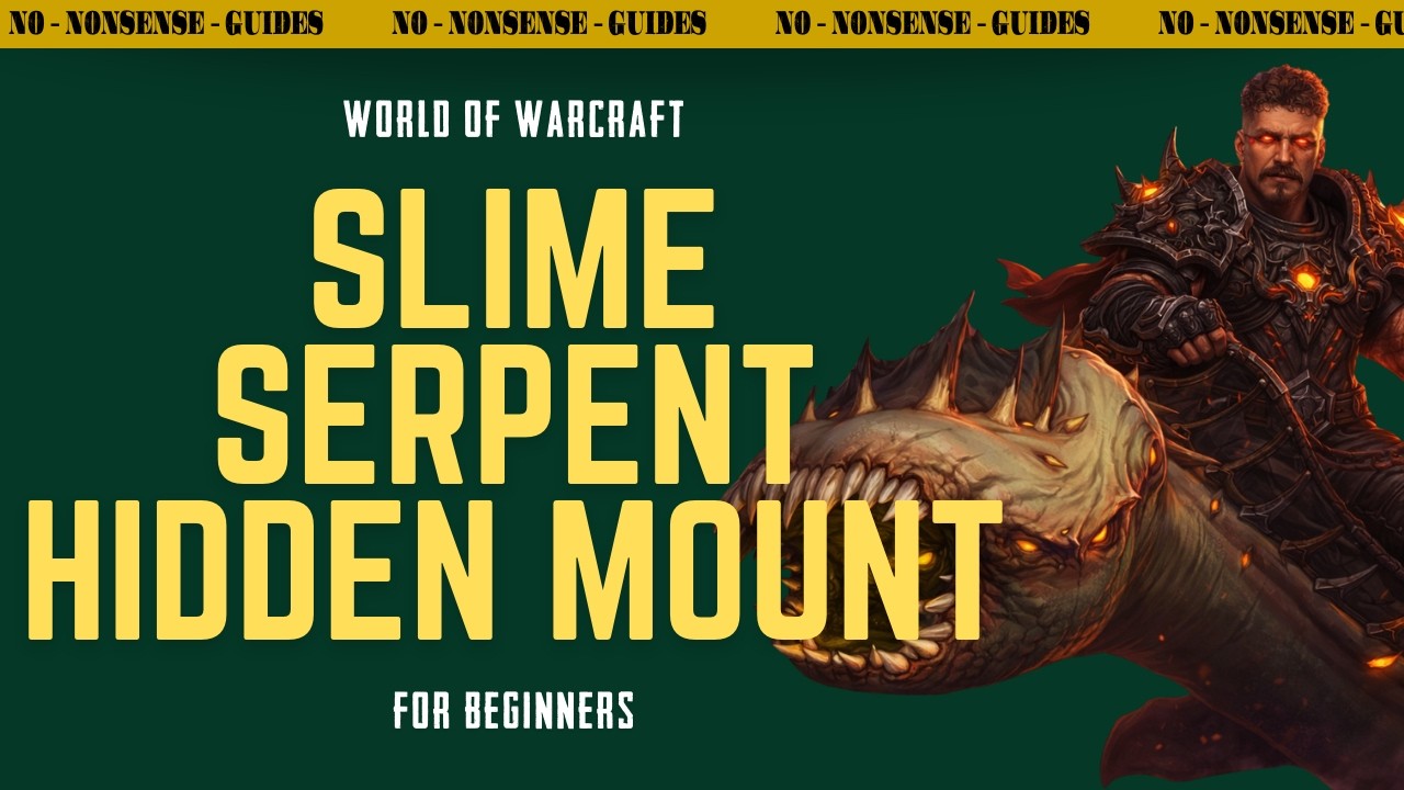 How To Get The Slime Serpent Hidden Mount - No-Nonsense Guide - World of Warcraft
