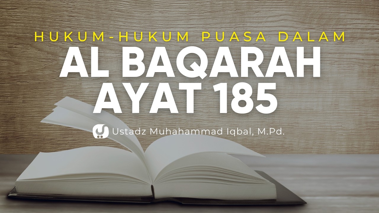 Hukum-hukum Puasa di Surat al Baqarah Ayat 185 - Ustadz  Muhammad Iqbal, M.Pd.