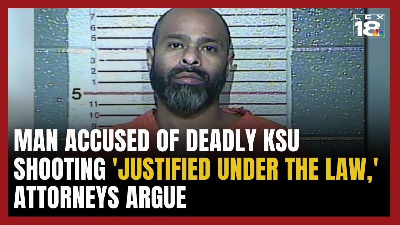 KSU SHOOTING: Man accused of deadly KSU shooting 'justified under the law,' attorneys argue