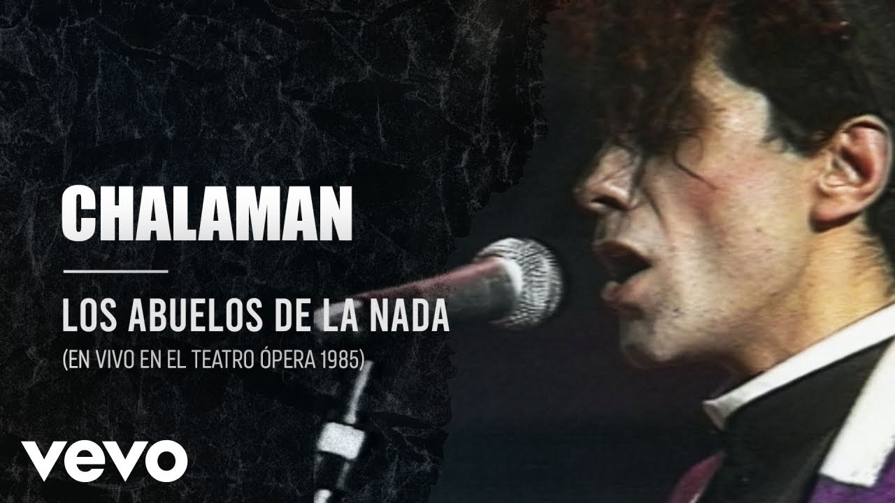 Los Abuelos De La Nada - Chalamán (En Directo / Teatro Opera / 1985)
