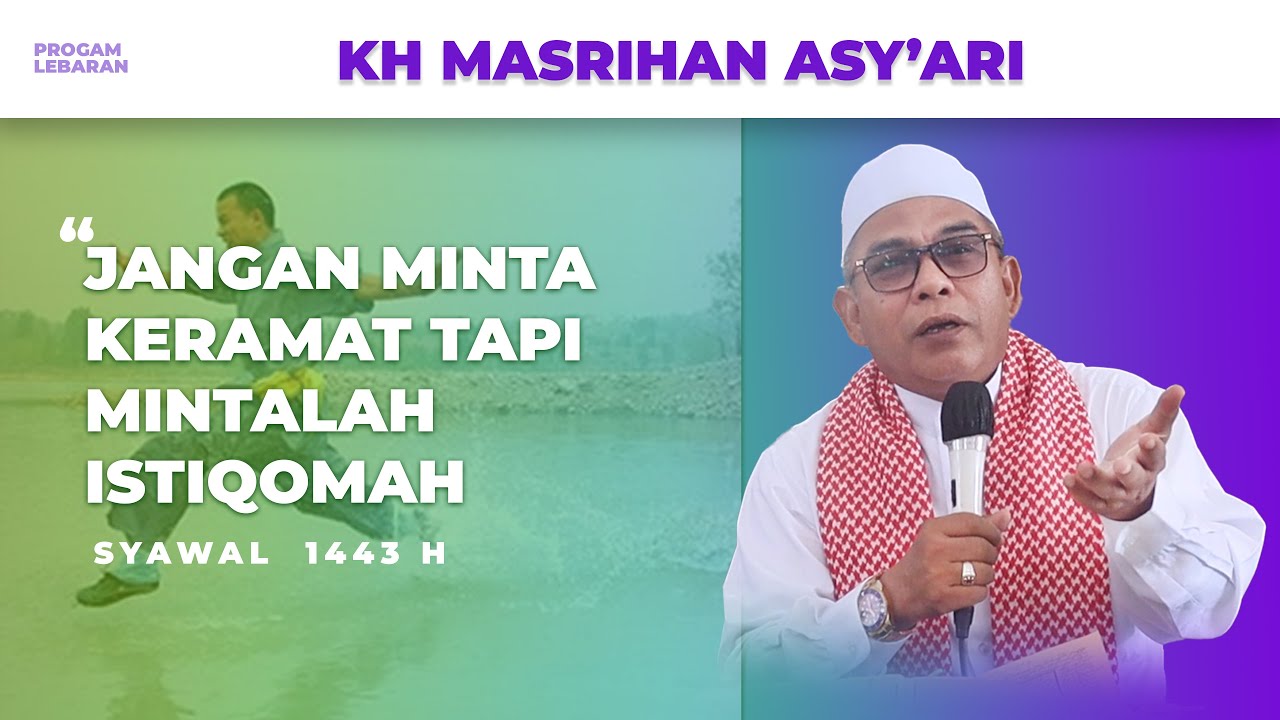 JANGAN MINTA KERAMAT TAPI MINTA LAH ISTIQOMAH || KH MASRIHAN ASY'ARI
