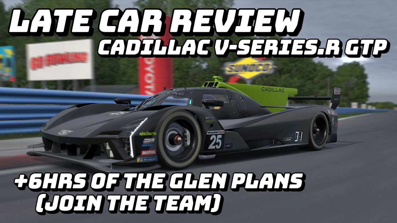 iRacing Late Car Review // Cadillac GTP // Join our team for 6 Hours at the Glen.