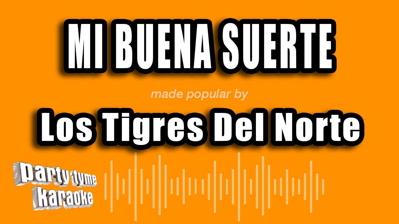 Los Tigres Del Norte - Mi Buena Suerte (Versión Karaoke)