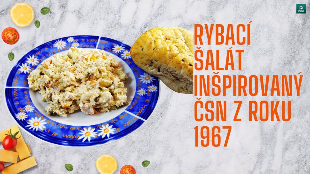 RYBACÍ ŠALÁT INŠPIROVANÝ ČSN Z ROKU 1967. NASTÚP DO STROJA ČASU A PRIPOMEŇ SI DOBRÉ PAPANIE.