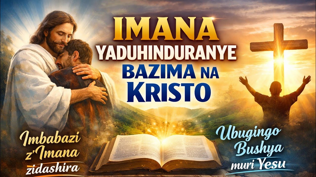 IMANA YADUHINDURANYE BAZIMA NA KRISTO — IMBABAZI ZIDASHIRA!