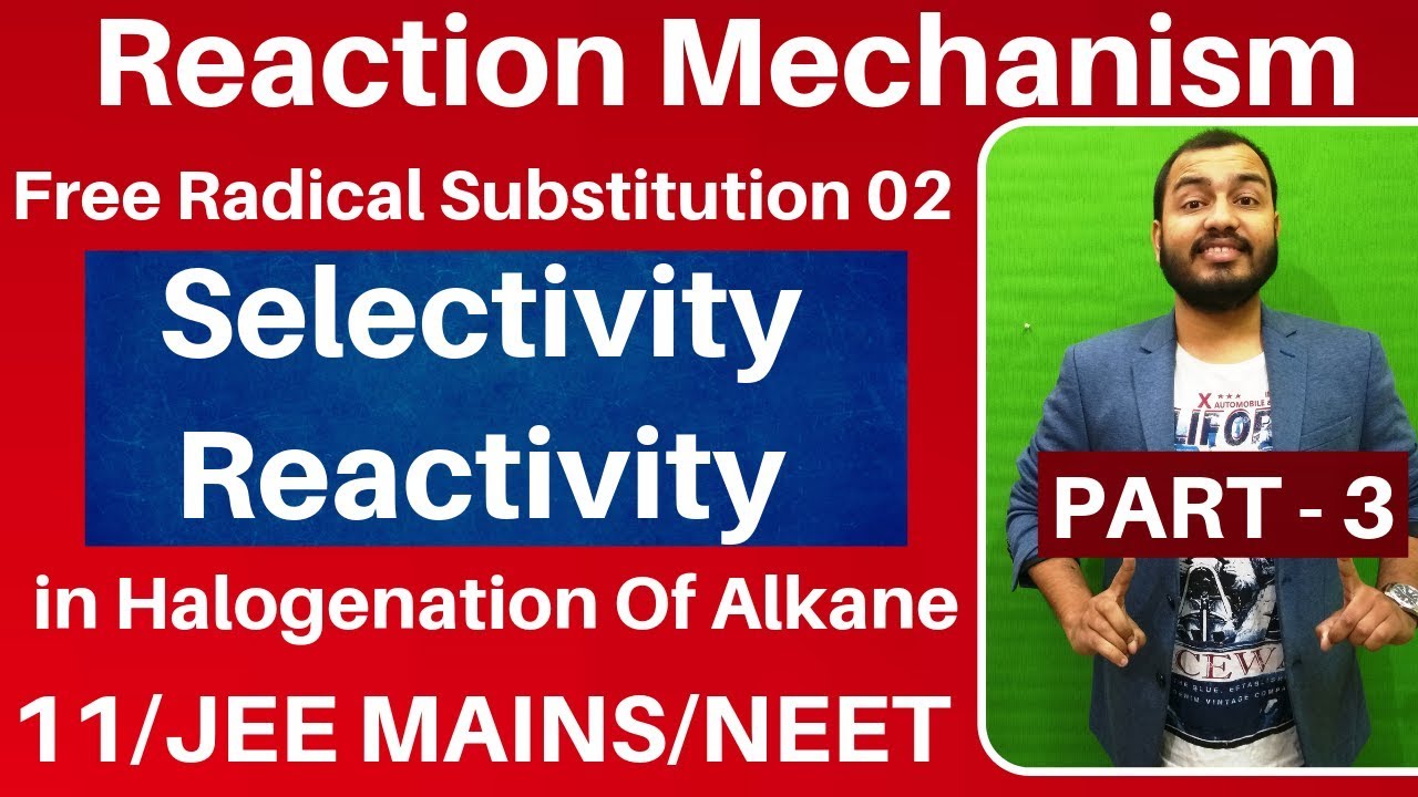 Reaction Mechanism 03 | Free Radical Substitution 02 | Selectivity in Halogenation JEE MAINS/NEET