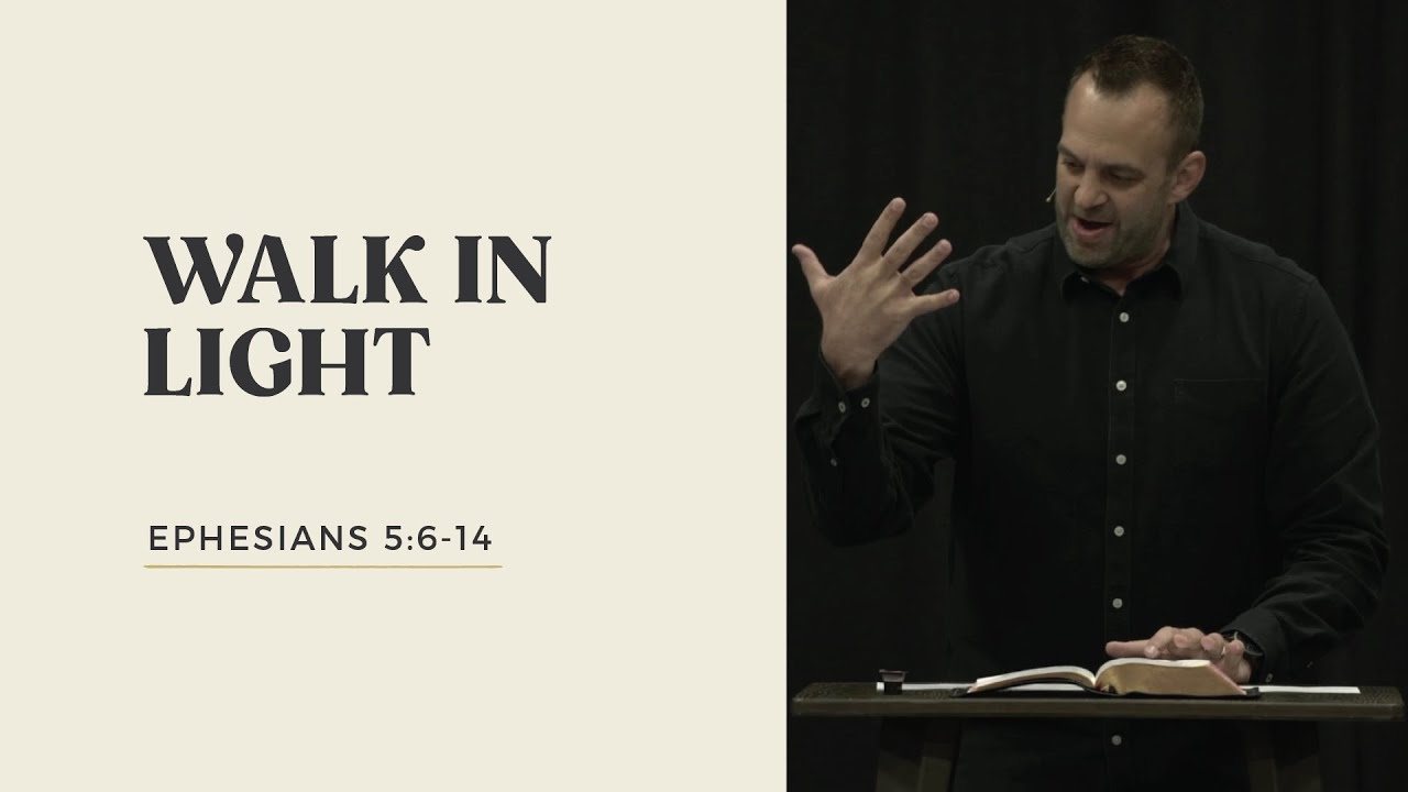 Ephesians (31): “Walk in Light” (Ephesians 5:6-14) | Costi Hinn