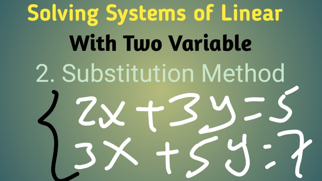 Solving Systems of Linear Equation with two Variable By Using Substitution method G-9 Unit -3