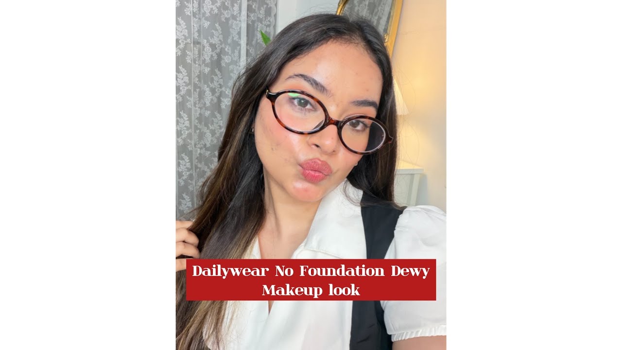 No Foundation Everyday Dewy & Glossy Makeup for Winters💄 