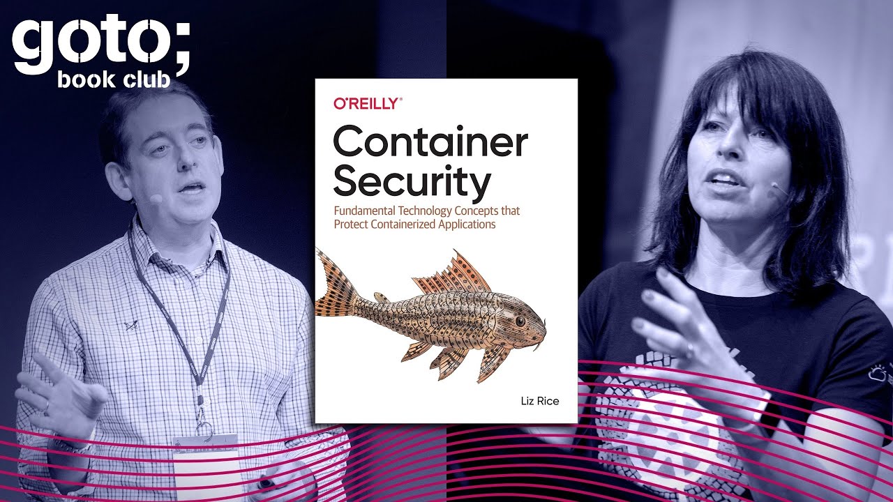 Container Security • Liz Rice & Eoin Woods • GOTO 2020