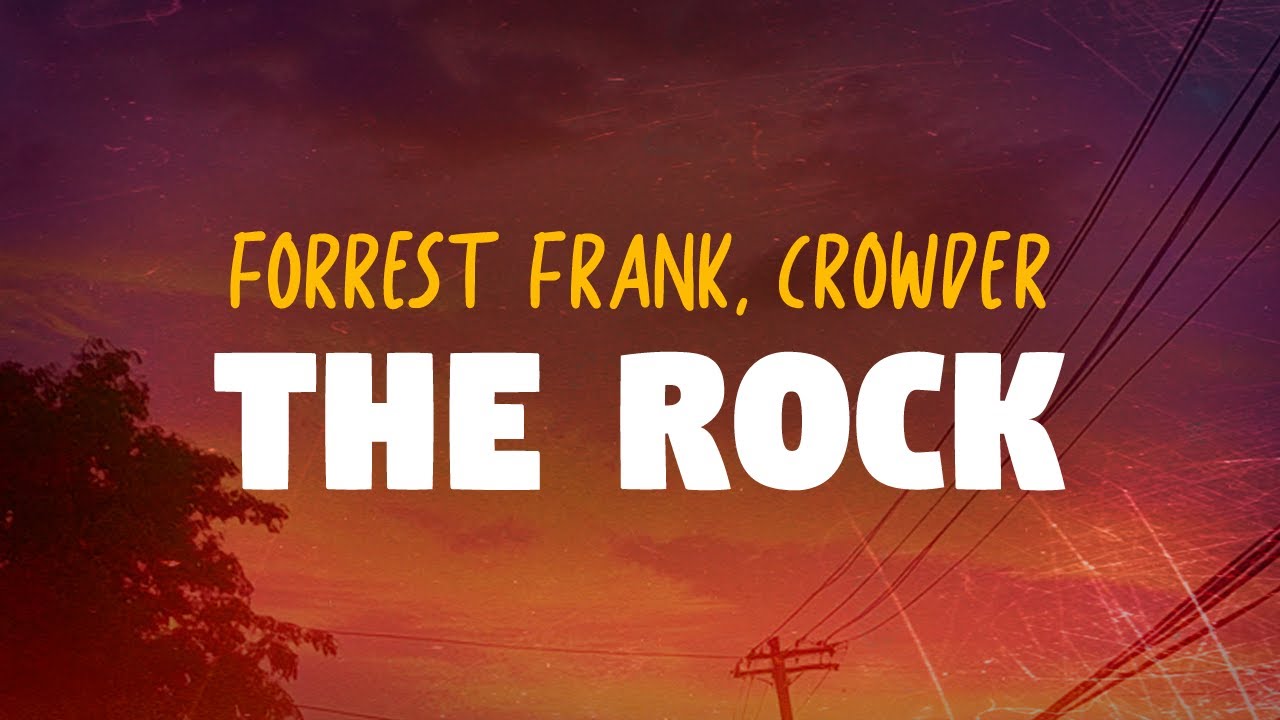 Forrest Frank, Crowder - THE ROCK (Lyrics)