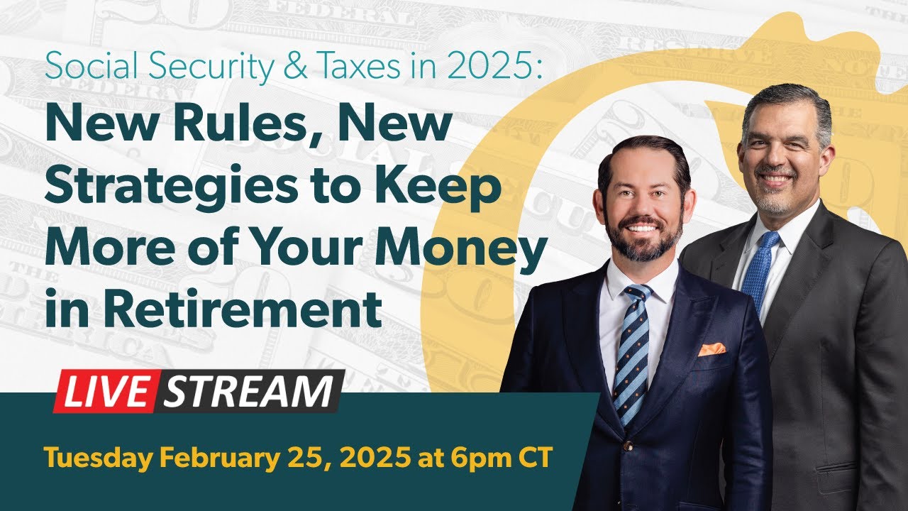 Social Security & Taxes in 2025: New Rules, New Strategies to Keep More of Your Money in Retirement