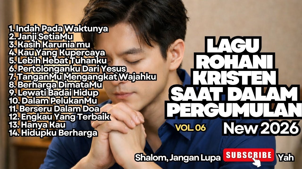 LAGU ROHANI KRISTEN SAAT DALAM PERGUMULAN - VOL 06 (TERBARU)
