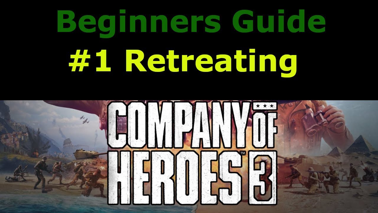 Company of Heroes 3-- Beginner Guide *Retreating*