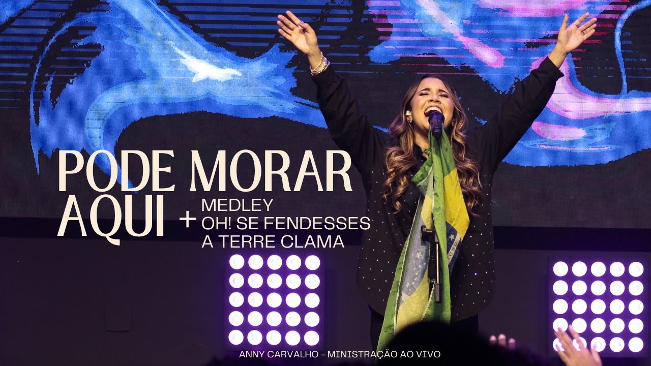 Anny Carvalho | Pode Morar Aqui + Medley Oh! Se Fendesses e A Terra Clama (Ministração Ao Vivo)