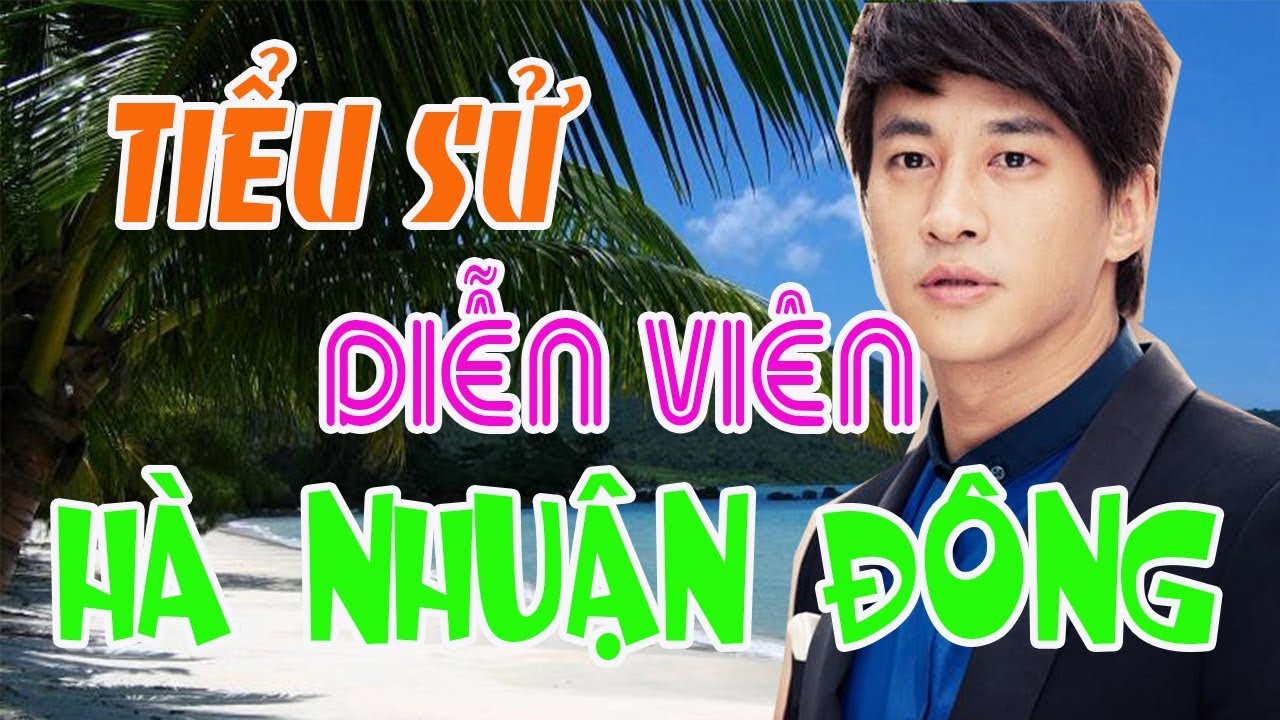 Tiểu sử diễn viên HÀ NHUẬN ĐÔNG - SAO HOA NGỮ