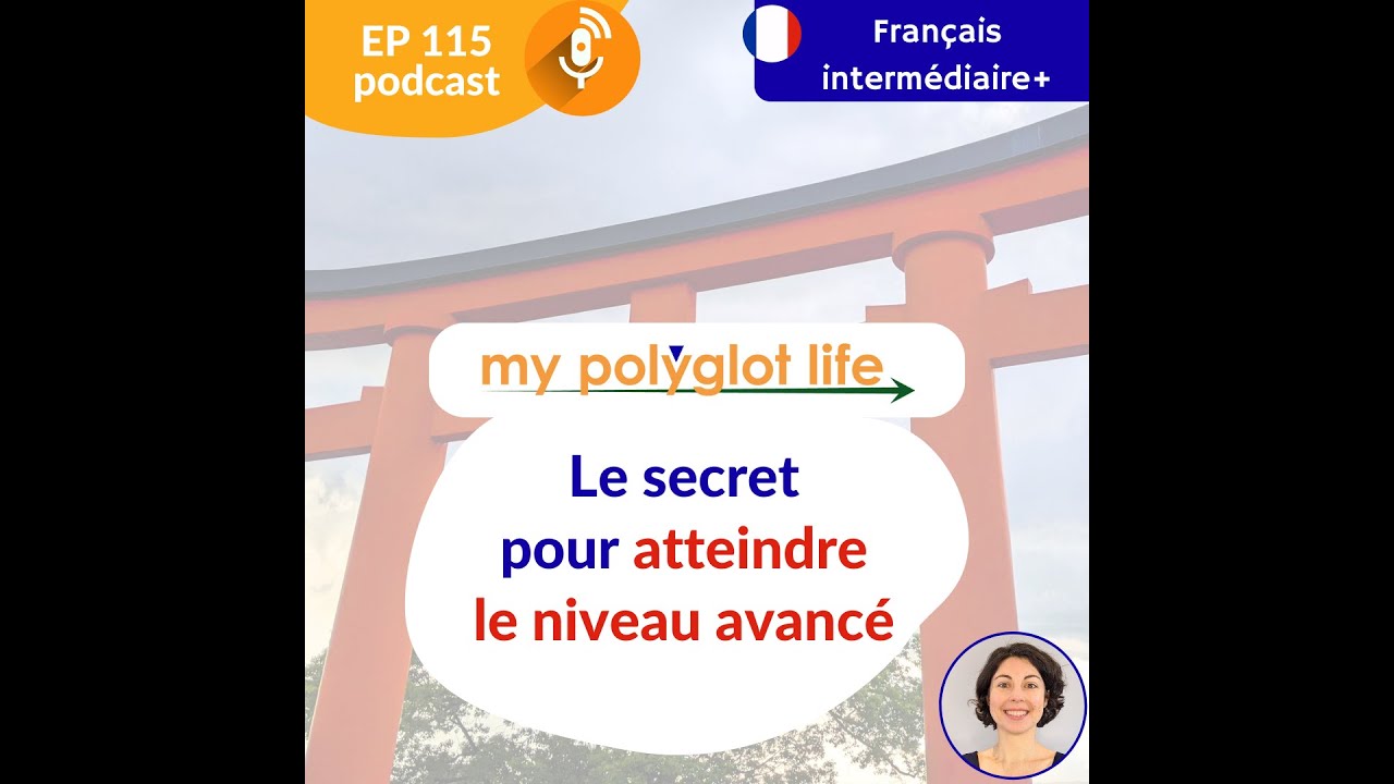 Atteindre le niveau avancé en français C1-C2: le secret! [PODCAST français avancé]
