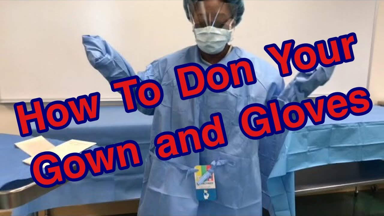 HOW TO DON YOUR GOWN AND GLOVES