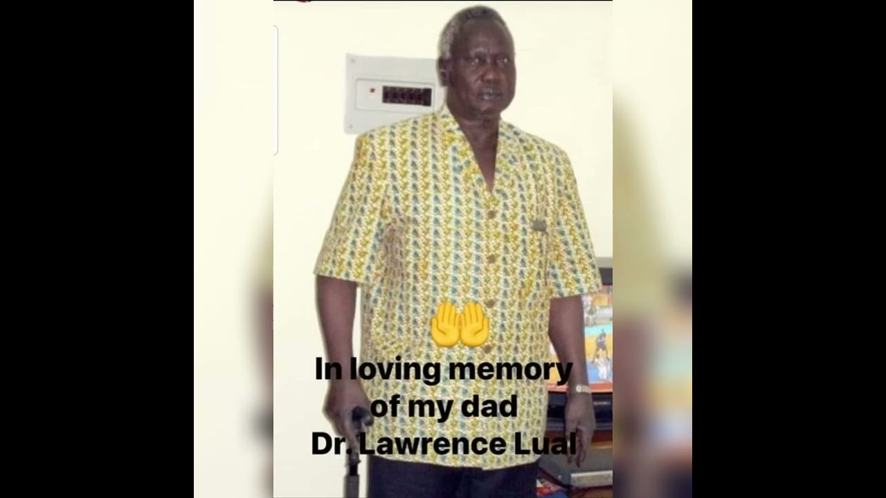 Dr. Lawrence Lual's memory song by Achol Chol Madut