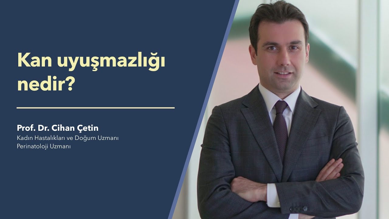 Kan uyuşmazlığı nedir? - Doç. Dr. Cihan Çetin