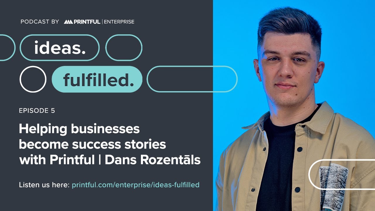 Helping Businesses Become Success Stories with Printful | Ideas. Fulfilled.