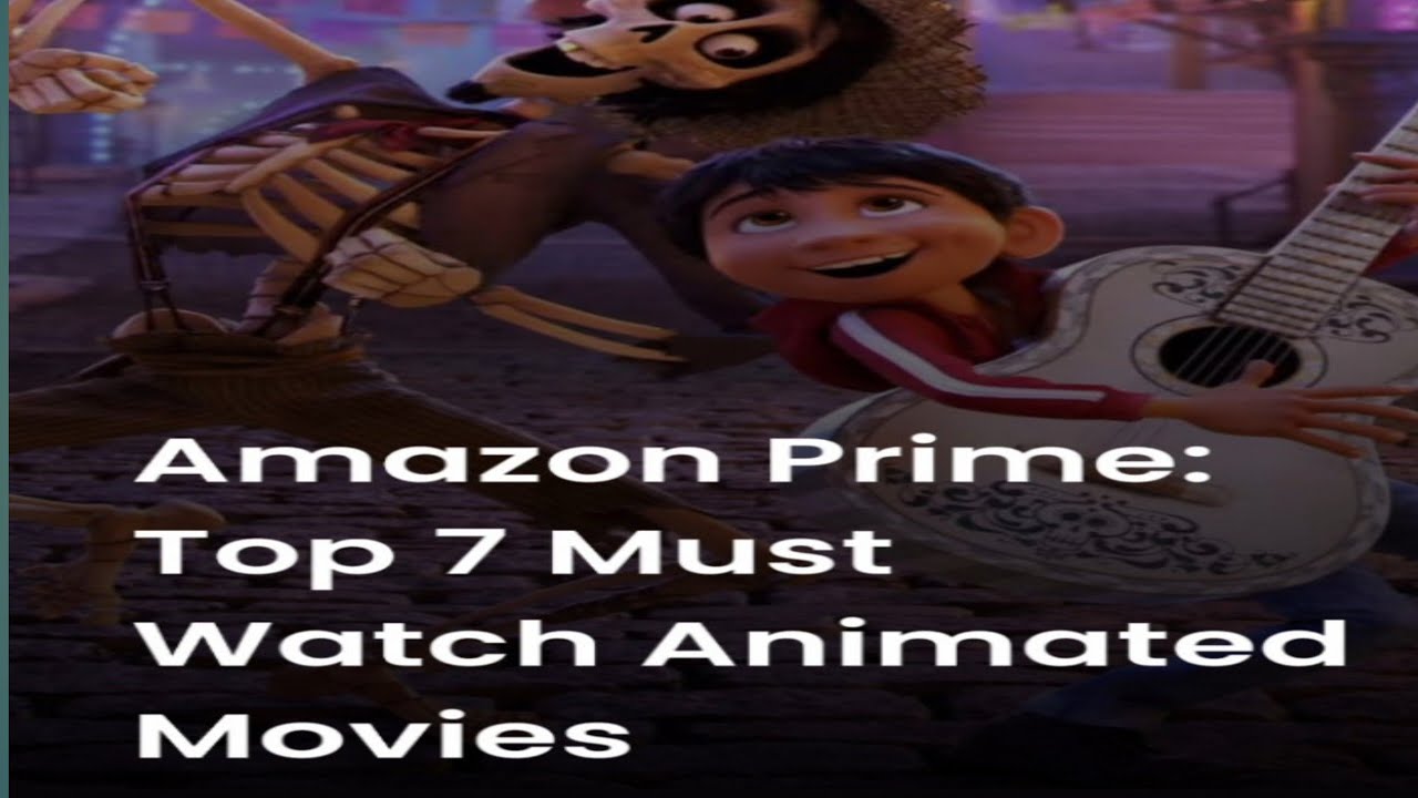 Amazon Prime Top 7 Must Watch animated Movies