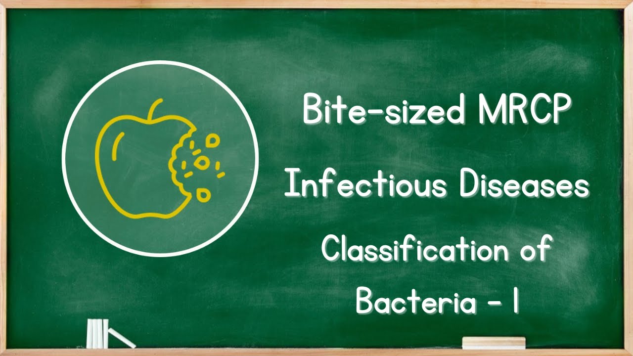 Infectious Diseases - Classification of Bacteria Part I - MRCP Exam Revision