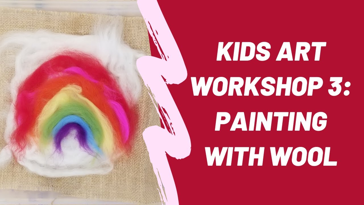 Kids Art Workshop 3: Painting with Wool