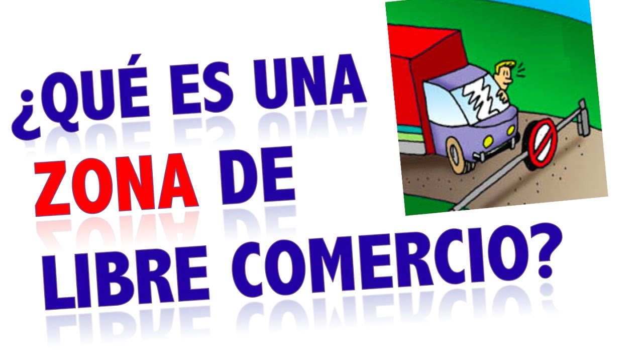 ¿Qué es una Zona de Libre Comercio?