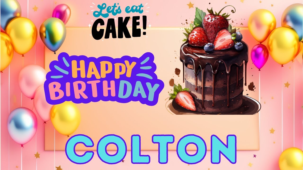 Happy Birthday Colton, Birthday of Colton, Best Birthday Wishes, hbd