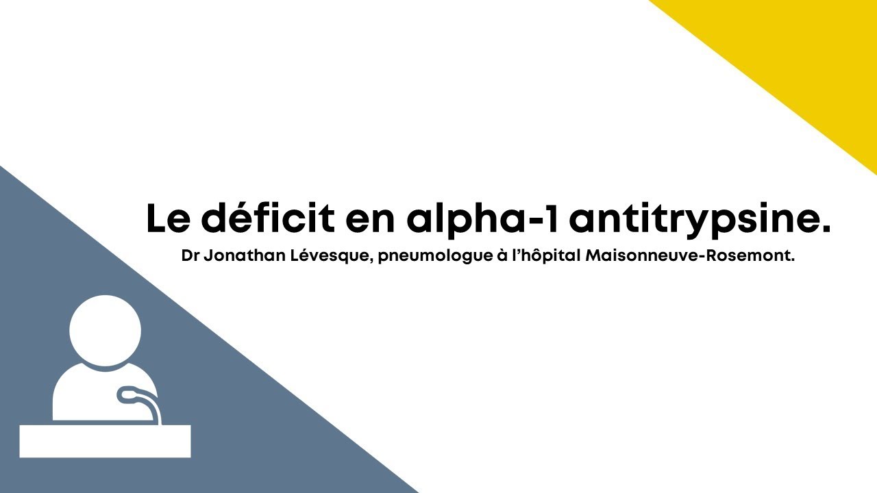 Déficit en alpha-1 antitrypsine (MPOC) : explications