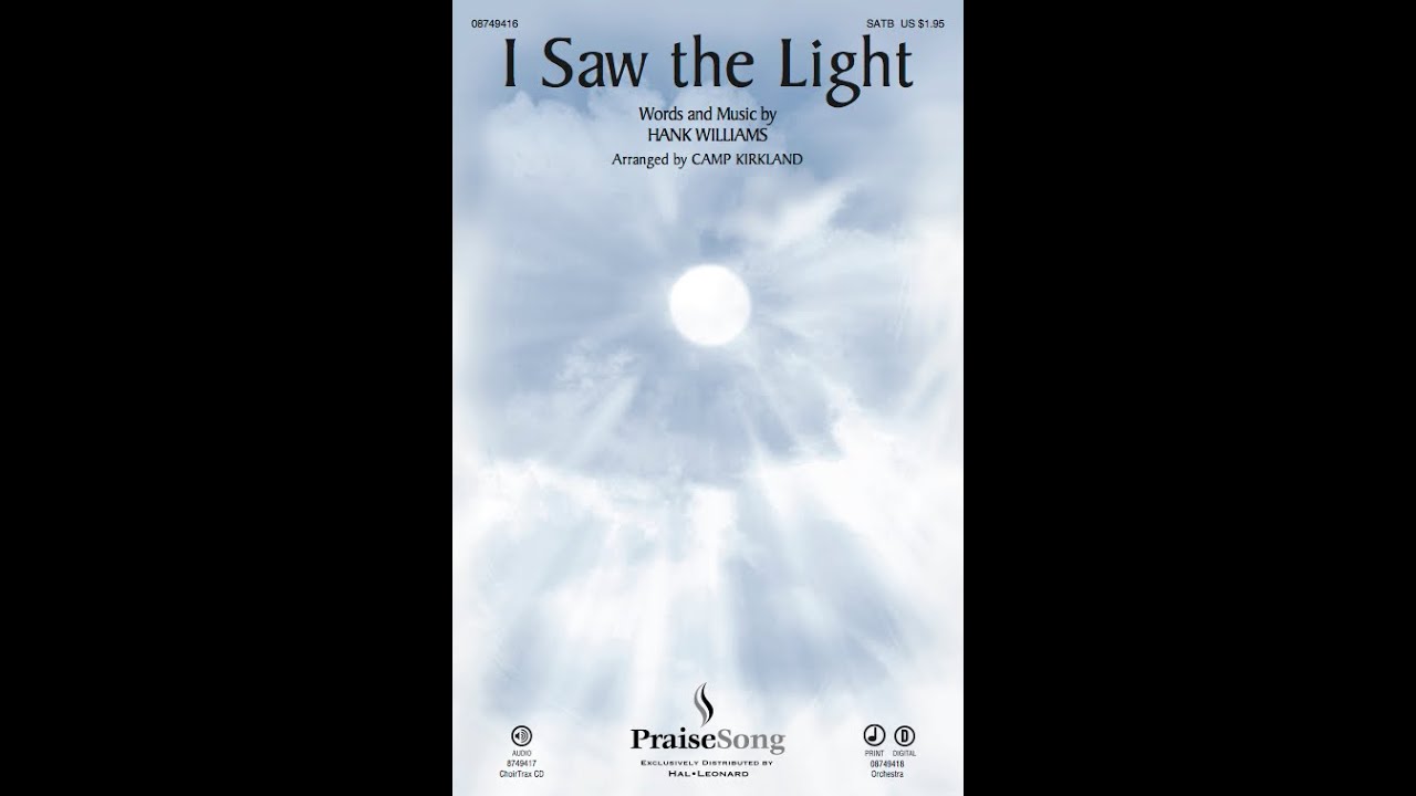 I SAW THE LIGHT (SATB Choir) - Hank Williams/arr. Camp Kirkland