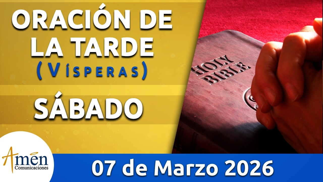 Oración de la Tarde Hoy Sabado 07 Marzo 2026 l Padre Carlos Yepes | Católica | Dios
