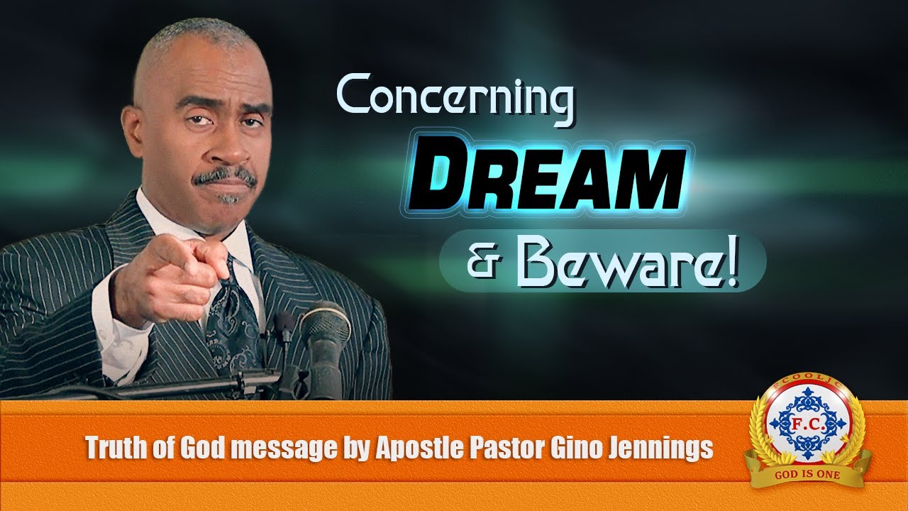 Concerning DREAM & Beware! by Apostle Pastor Gino Jennings