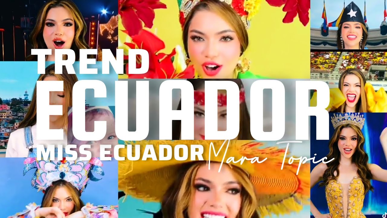 Trend ECUADOR🇪🇨Mara Topic👑Miss Universo Ecuador✴️SUSCRIBETE🌸#maratopic #ecuadoramazonico #ecuador