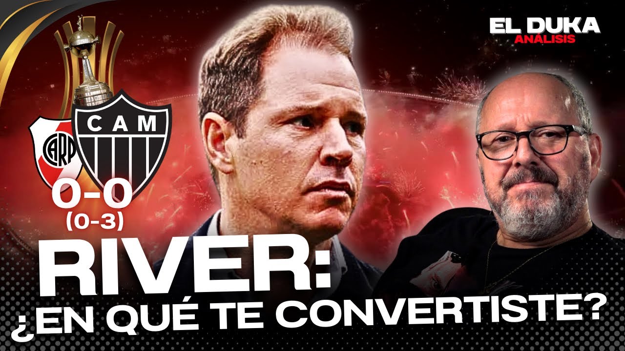 RIVER: ¿EN QUÉ TE CONVERTISTE? - River vs Atlético Mineiro (0-3) - ELDUKA