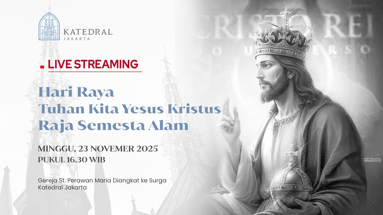 MISA HARI RAYA TUHAN KITA YESUS KRISTUS RAJA SEMESTA ALAM, MINGGU 23 NOVEMBER 2025, PK 16.30 WIB