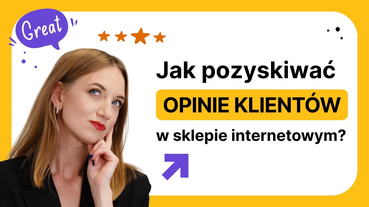 Jak pozyskiwać OPINIE KLIENT&Oacute;W  w sklepie internetowym? | Sprawdzone sposoby NA START!