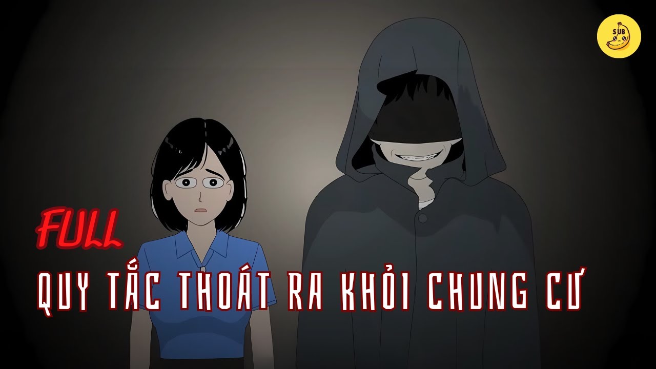 [Full] Quy tắc tho&aacute;t ra khỏi chung cư | Chuối sub