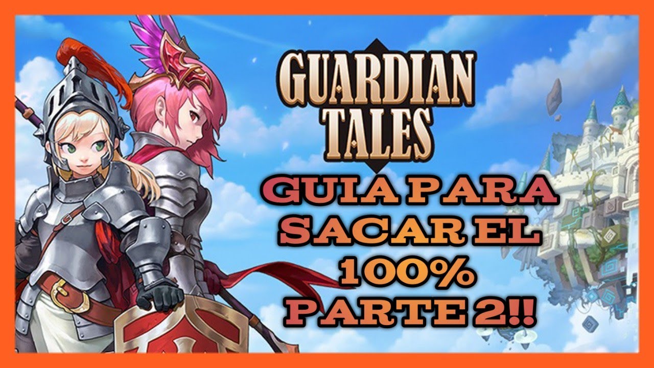 Guardian Tales: guía para sacar el 100% || parte 2.