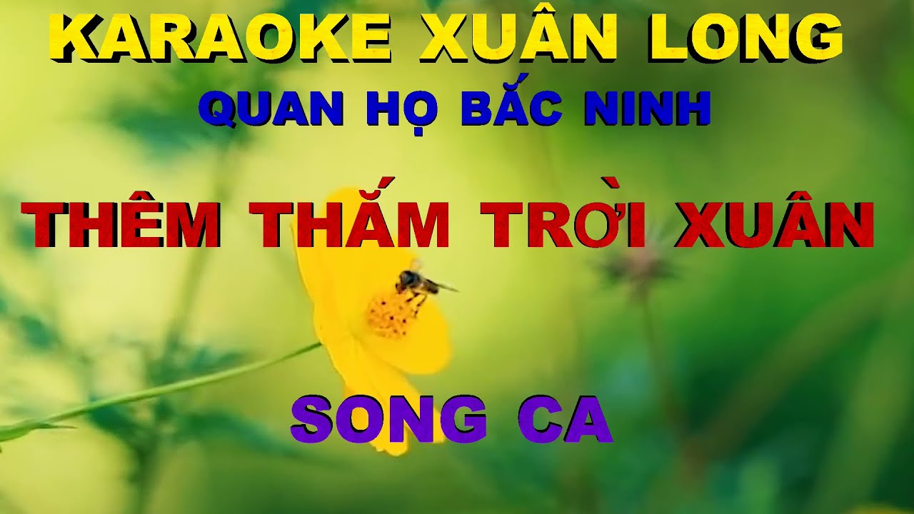 THÊM THẮM TRỜI XUÂN -KARAOKE SONG CA QUAN HỌ BẮC NINH.