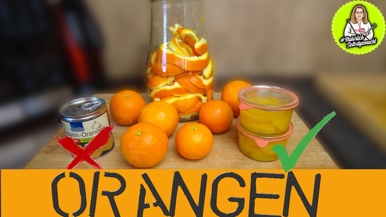 Mandarinen aus der Dose? Lieber Orangen einkochen - wieder eine Industrie  Konserve weniger