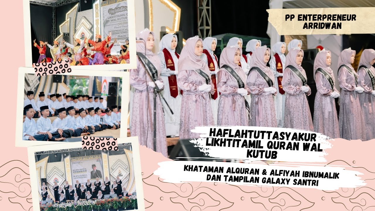 HAFLAHTUTTASYAKUR LIKHTITAMIL QURAN WALKUTUB DAN GALAKSI SANTRI-PondokPesantren EntrepreneurArridwan