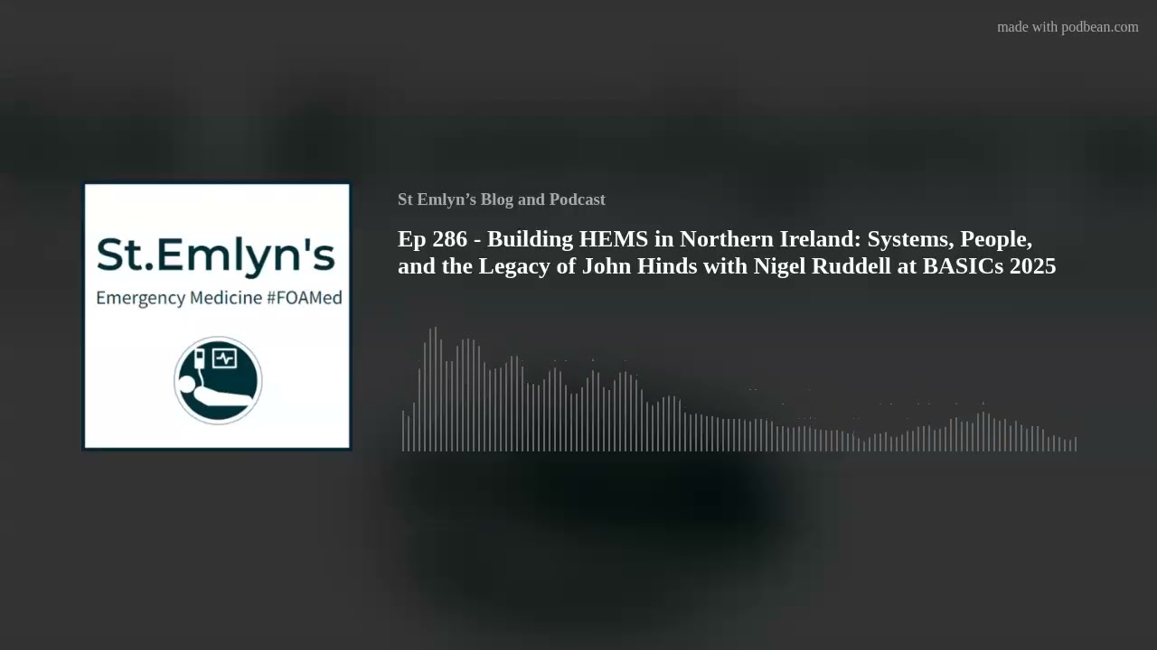 Ep 286 - Building HEMS in Northern Ireland: Systems, People, and the Legacy of John Hinds with Nigel